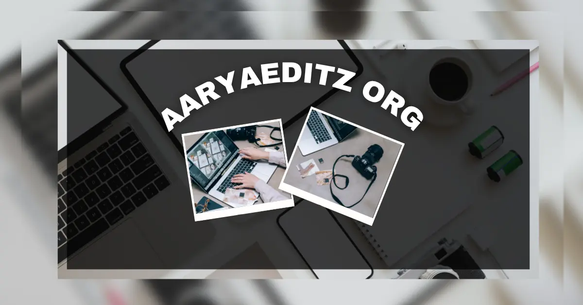 Aaryaeditz Org: Everything You Need to Know